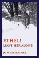 Ethel! Leave Her Alone!