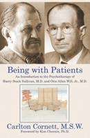 Being with Patients: An Introduction to the Psychotherapy of Harry Stack Sullivan, M.D. and Otto Allen Will, Jr., M.D.