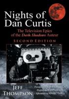 Nights of Dan Curtis, Second Edition: The Television Epics of the Dark Shadows Auteur