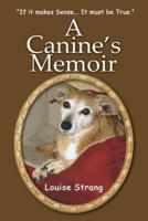 A Canine's Memoir: "If it makes Sense... It must be True."