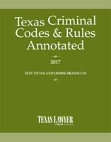 Texas Criminal Codes & Rules Annotated 2017