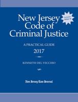 New Jersey Code of Criminal Justice: A Practical Guide 2017