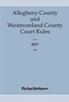 Allegheny & Westmoreland County Court Rules 2017