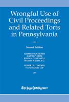 Wrongful Use of Civil Proceedings & Related Torts in Pennsylvania 2017
