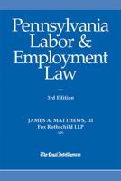Pennsylvania Labor & Employment Law, 3rd Edition
