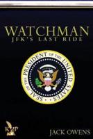 Watchman: JFK's Last Ride