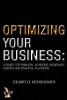 Optimizing Your Business:  A guide for Financial Advisors, Insurance Agents & Financial Planners