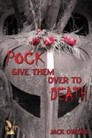Pock Give Them Over to Death