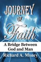 Money, R: Journey of Faith: A Bridge Between God and Man