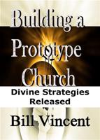 Vincent, B: Building a Prototype Church: Divine Strategies R