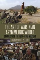 The Art of War in an Asymmetric World: Strategy for the Post-Cold War Era