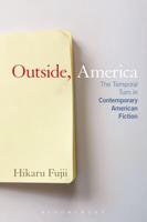 Outside, America: The Temporal Turn in Contemporary American Fiction
