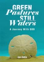 Green Pastures, Still Waters: A Journey with God