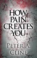 How Pain Creates You