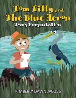 Tom Tilly and the Blue Heron: Tom's Presentation