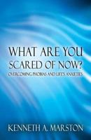 What Are You Scared of Now? Overcoming Phobias and Life's Anxieties