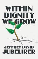 Within Dignity We Grow