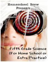 Fifth Grade Science: (For Home School or Extra Practice)