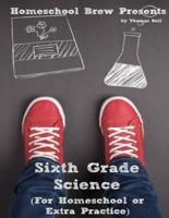 Sixth Grade Science: For Homeschool or Extra Practice