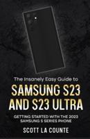 The Insanely Easy Guide to Samsung S23 and S23 Ultra