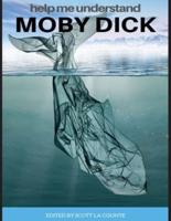 Help Me Understand Moby Dick!: Includes Summary of Book and Abridged Version