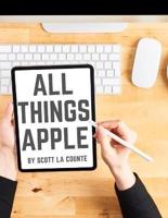All Things Apple: A Practical Guide to Getting Started With Apple