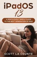 iPadOS 13: The Ridiculously Simple Guide to iPadOS 13 for iPad, iPad Mini, and iPad Pro