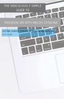 The Ridiculously Simple Guide to MacBook Air (Retina) with MacOS Catalina Catalina: Getting Started with MacOS 10.15 for MacBook Air (Color Edition)