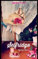 Selfridge: The Life and Times of Harry Gordon Selfridge