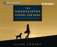 The Mountaintop School for Dogs and Other Second Chances
