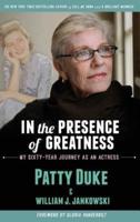 IN THE PRESENCE OF GREATNESS: My Sixty-Year Journey as an Actress (hardback)