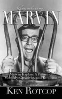 Marvin Kaplan: A Prince of Comedy, Creativity, and Kindness (hardback)