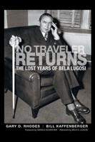 No Traveler Returns: The Lost Years of Bela Lugosi (hardback)