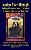 London After Midnight: An English Translation of the 1929 French Novelization of the Lost Lon Chaney Film (hardback)