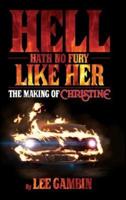 Hell Hath No Fury Like Her: The Making of Christine (hardback)