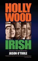 Hollywood Irish: An anthology of interviews with Irish movie stars (hardback)