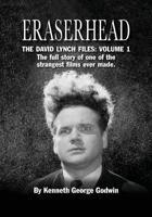 Eraserhead, The David Lynch Files: Volume 1: The full story of one of the strangest films ever made.