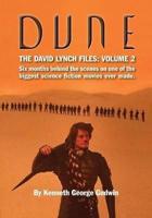 Dune, The David Lynch Files: Volume 2 : Six months behind the scenes on one of the biggest science ﬁction movies ever made.