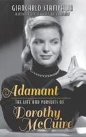 Adamant: The Life and Pursuits of Dorothy McGuire (hardback)