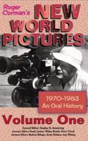 Roger Corman's New World Pictures (1970-1983):  An Oral History Volume 1 (hardback)