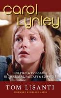 Carol Lynley: Her Film & TV Career in Thrillers, Fantasy and Suspense (hardback): Her Film & TV Career in Thrillers, Fantasy and Suspense
