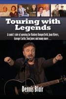 Touring with Legends: A comic's tale of opening for Rodney Dangerfield, Joan Rivers, George Carlin, Tom Jones and many more...