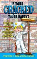 If You're Cracked, You're Happy (hardback): The History of Cracked Mazagine, Part Too