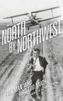 Hitchcock's North by Northwest (hardback): The Man Who Had Too Much