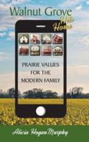 Walnut Grove Hits Home (hardback): Prairie Values for the Modern Family