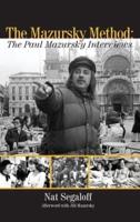 The Mazursky Method (hardback): The Paul Mazursky Interviews