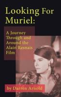 Looking For Muriel (hardback): A Journey Through and Around the Alain Resnais Film