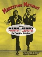 MARKETING MAYHEM! (hardback): Selling Dean Martin & Jerry Lewis to Post-War America