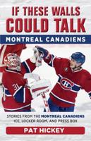 If These Walls Could Talk : Montreal Canadiens