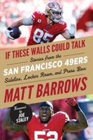 If These Walls Could Talk. San Francisco 49Ers